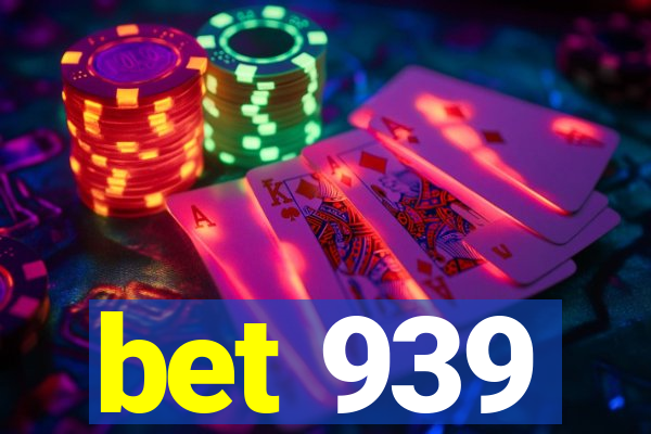 bet 939